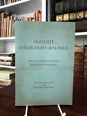 Auguste Wilbrandt-Baudius. Der Weg einer großen Burgschauspielerin. Aus dem Nachlass von Helene R...