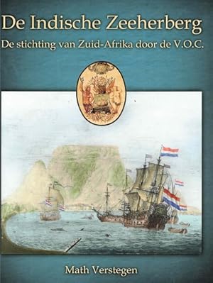 Bild des Verkufers fr De Indische Zeeherberg. De stichting van Zuid-Afrika door de V.O.C. zum Verkauf von Antiquariaat van Starkenburg