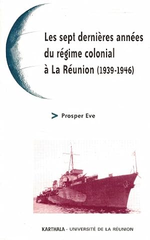 Seller image for Les sept dernires annes du rgime colonial  La Runion (1939-1946) for sale by Antiquariaat van Starkenburg