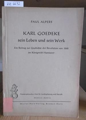 Immagine del venditore per Karl Goedeke. Sein Leben und sein Werk. Ein Beitrag zur Geschichte der Revolution von 1848 im Knigreich Hannover. venduto da Versandantiquariat Trffelschwein