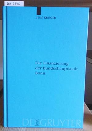 Bild des Verkufers fr Die Finanzierung der Bundeshauptstadt Bonn. zum Verkauf von Versandantiquariat Trffelschwein