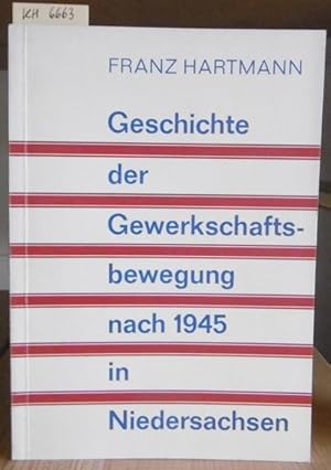 Seller image for Geschichte der Gewerkschaftsbewegung nach 1945 in Niedersachsen. Hrsg. v.d. Niederschsischen Landeszentrale fr Politische Bildung im Zusammenwirken mit Inge Wettig-Danielmeier. for sale by Versandantiquariat Trffelschwein