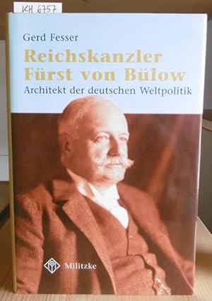 Bild des Verkufers fr Reichskanzler Frst von Blow. Architekt der deutschen Weltpolitik. zum Verkauf von Versandantiquariat Trffelschwein