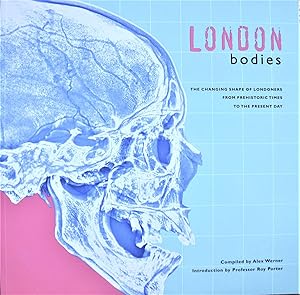 London Bodies. the Changing Shape of Londoners From Prehistoric Times to the Present Day
