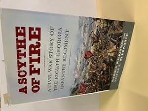 Imagen del vendedor de A Scythe of Fire A Civil War Story of the Eighth Georgia Infantry Regiment a la venta por Old Editions Book Shop, ABAA, ILAB