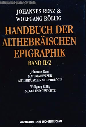 Bild des Verkufers fr Handbuch der althebrischen Epigraphik Band II/2. Johannes Renz Materialien zur althebrischen Morphologie. Wolfgang Rllig Siegel und Gewichte. zum Verkauf von Antiquariat-Plate