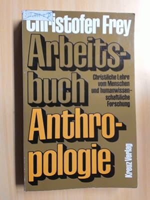 Bild des Verkufers fr Arbeitsbuch Anthropologie. Christliche Lehre vom Menschen und humanwissenschaftliche Forschung. zum Verkauf von avelibro OHG