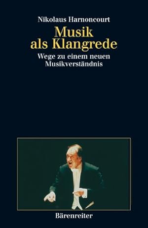 Bild des Verkufers fr Musik als Klangrede : Wege zu einem neuen Musikverstndnis, Essays und Vortrge zum Verkauf von AHA-BUCH GmbH