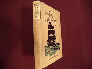 Image du vendeur pour The Log of a Forty-Niner. Being the Record of Adventures by Sea and Shore to the California Gold Fields and the Pacific Northwest, 1849-1854. mis en vente par BookMine