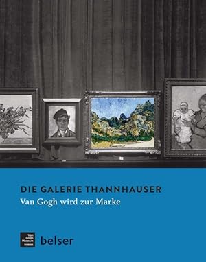 Bild des Verkufers fr Die Galerie Thannhauser. Van Gogh wird zur Marke. zum Verkauf von A43 Kulturgut