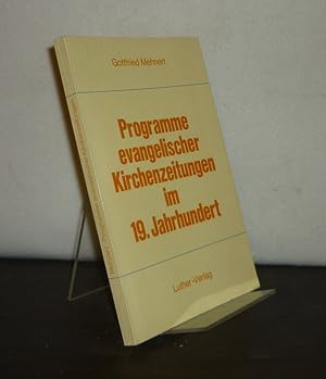 Programme evangelischer Kirchenzeitungen im 19. Jahrhundert. Eingeleitet und herausgegeben von Go...