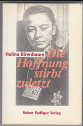 Bild des Verkufers fr Die Hoffnung stirbt zuletzt. Halina Birenbaum. Aus dem Polnischen von Esther Kinsky zum Verkauf von Antiquariat ExLibris Erlach Eberhard Ott