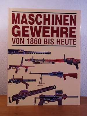 Maschinengewehre von 1860 bis heute