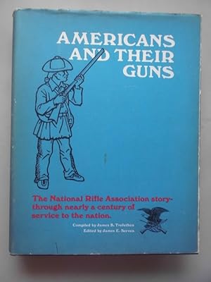 Americans and their Guns The National Rifle Association Story