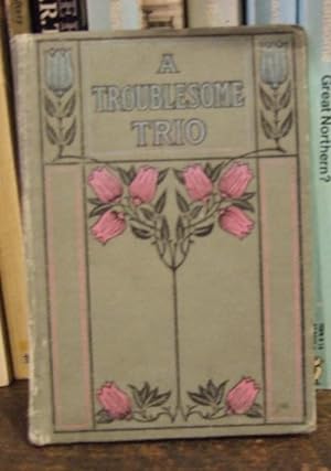 A Troublesome Trio : The Story of a Practical Joke