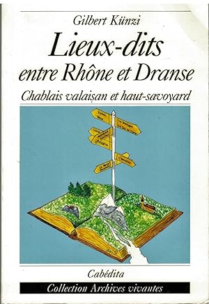 Lieux-dits entre Rhône et Dranse. Chablais valaisan et haut-savoyard.