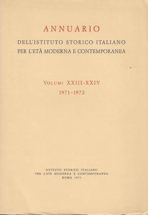 Seller image for Annuario dell ' Istituto storico italiano per l ' eta moderna e contemporanea. Volumi XXIII - XXIV 1971- 1972. for sale by Antiquariat Carl Wegner