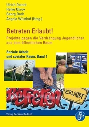 Bild des Verkufers fr Betreten erlaubt! : Projekte gegen die Verdrngung Jugendlicher aus dem ffentlichen Raum zum Verkauf von AHA-BUCH GmbH