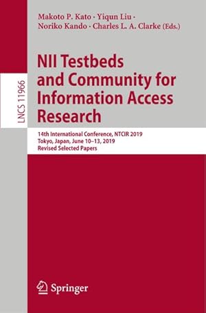 Image du vendeur pour NII Testbeds and Community for Information Access Research : 14th International Conference, NTCIR 2019, Tokyo, Japan, June 1013, 2019, Revised Selected Papers mis en vente par AHA-BUCH GmbH