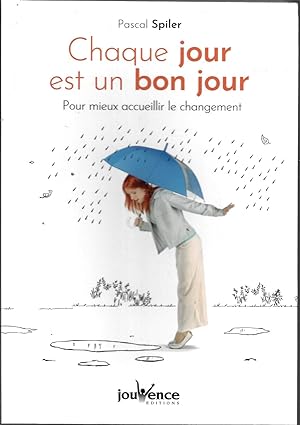 Bild des Verkufers fr Chaque jour est un bon jour : Pour mieux accueillir le changement zum Verkauf von Bouquinerie Le Fouineur