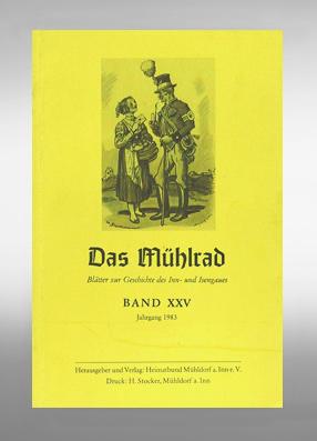 Das Mühlrad. Blätter zur Geschichte des Inn- und Isengaues. Band XXV. Jahrgang 1983.