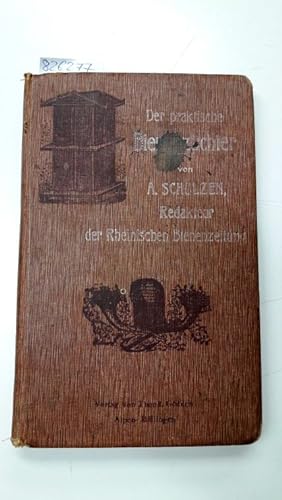 Der praktische Bienenzüchter Handbuch zum Betriebe einer gewinnbringenden Bienenzucht mit bewegli...