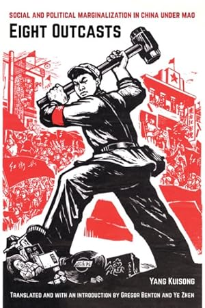 Image du vendeur pour Eight Outcasts : Social and Political Marginalization in China Under Mao mis en vente par GreatBookPrices