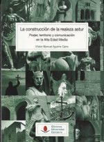 LA CONSTRUCCIÓN DE LA REALEZA ASTUR: PODER, TERRITORIO Y COMUNICACIÓN EN LA ALTA