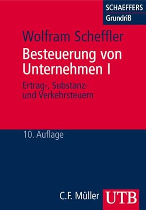 Seller image for Besteuerung von Unternehmen I. Ertrag-, Substanz- und Verkehrsteuern (UTB M / Uni-Taschenbcher) for sale by Gerald Wollermann