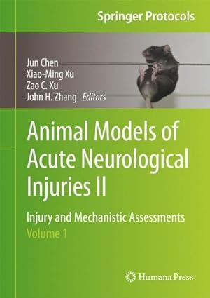 Imagen del vendedor de Animal Models of Acute Neurological Injuries II - Injury and Mechanistic Assessments - Volume 1. Springer Protocols Handbooks. a la venta por Antiquariat Buchseite