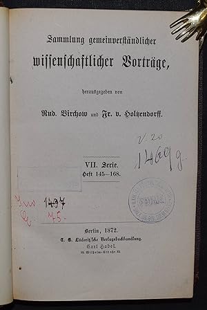 Sammlung gemeinverständlicher wissenschaftlicher Vorträge. VII. Serie, Heft 145-168, VIII. Serie,...