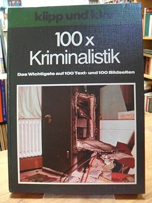 Klipp und klar 100 x Kriminalistik - Das Wichtigste und Interessanteste auf 100 Text- und 100 Bil...