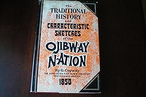 Seller image for THE TRADITIONAL HISTORY AND CHARACTERISTIC SKETCHES OF THE OJIBWAY NATION for sale by Masons' Books