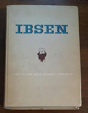 Imagen del vendedor de IBSEN LE OPERE TEATRALI PIU ACCLAMATE ED UNIVERSALMENTE CONOSCIUTE DEL GRANDE NORVEGESE a la venta por librisaggi