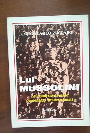 Immagine del venditore per LUI MUSSOLINI NEL GIUDIZIO DI MILLE PERSONAGGI INTERNAZIONALI venduto da librisaggi