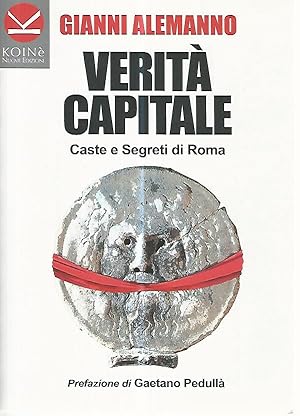 Verità capitale. Caste e segreti di Roma