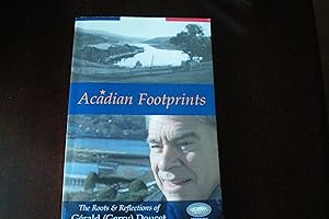 Acadian Footprints: The Roots & Reflections of Gerald (Gerry) Doucet (signed)