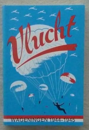 Vlucht. Dagboek met teekeningen van den schrijver. Wageningen 1944-1945,