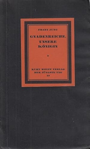 Gnadenreiche, unsere Königin / Franz Jung; Bücherei "Der jüngste Tag", Bd. 42