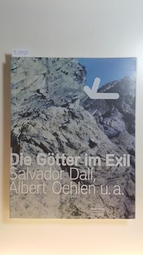 Bild des Verkufers fr Die Gtter im Exil : anlsslich der Ausstellung Die Gtter im Exil - Salvador Dali, Albert Oehlen u.a., Kunsthaus Graz am Landesmuseum Joanneum 04.03. - 07.05.2006 ; (Salvador Dal, Albert Oehlen, u.a.) = Gods in Exile zum Verkauf von Gebrauchtbcherlogistik  H.J. Lauterbach