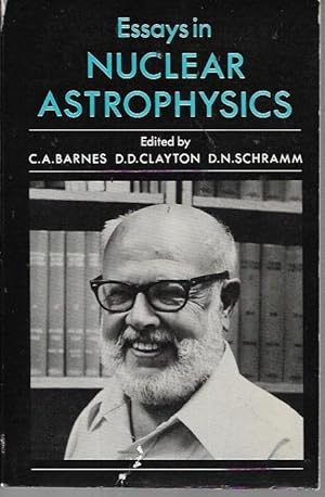 Immagine del venditore per Essays in Nuclear Astrophysics Presented to William A. Fowler on the Occasion of his seventieth birthday venduto da Bookfeathers, LLC