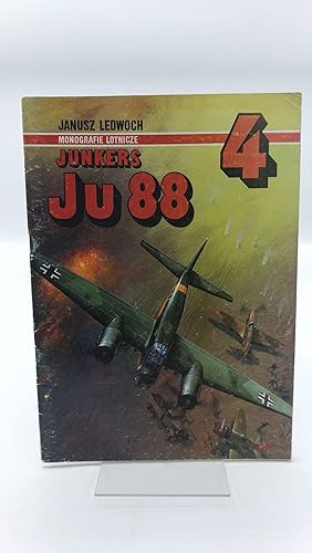 Junkers Ju 88 - Historia Powstania i Rozwoju Konstrukcji : Monografie Lotnicze 4