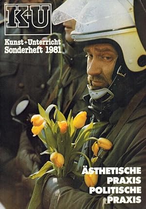 K+U. Kunst + Unterricht. Sonderheft 1981. Ästhetische Praxis - Politische Praxis. [Beiliegend:] L...