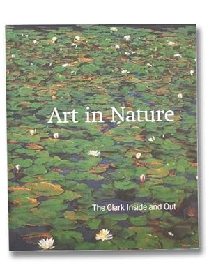 Immagine del venditore per Art in Nature: The Clark Inside And Out venduto da Yesterday's Muse, ABAA, ILAB, IOBA