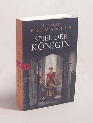 Bild des Verkufers fr Spiel der Knigin : ein Tudor-Roman / Elizabeth Fremantle ; aus dem Englischen von Sabine Herting zum Verkauf von Versandantiquariat Buchegger