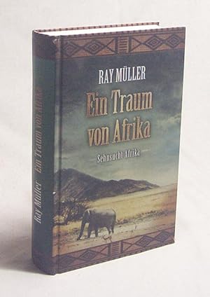 Seller image for Ein Traum von Afrika : Roman / Ray Mller for sale by Versandantiquariat Buchegger