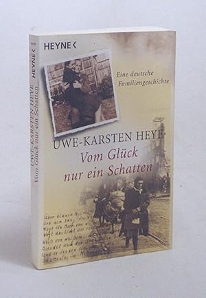 Bild des Verkufers fr Vom Glck nur ein Schatten : eine deutsche Familiengeschichte / Uwe-Karsten Heye zum Verkauf von Versandantiquariat Buchegger