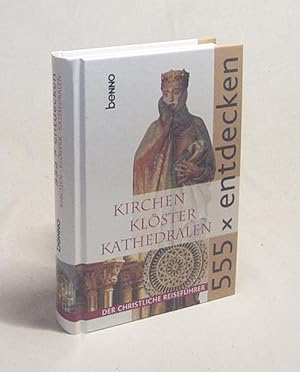 Image du vendeur pour 555 x entdecken : Kirchen Klster Kathedralen ; der christliche Reisefhrer / Dirk Klingner mis en vente par Versandantiquariat Buchegger