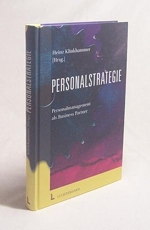 Bild des Verkufers fr Personalstrategie : Personalmanagement als Business-Partner / Heinz Klinkhammer (Hrsg.) zum Verkauf von Versandantiquariat Buchegger