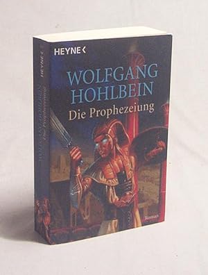 Bild des Verkufers fr Die Prophezeiung : Roman / Wolfgang & Heike Hohlbein zum Verkauf von Versandantiquariat Buchegger